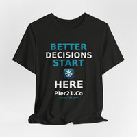 Load image into Gallery viewer, Better Decisions Start Here Tee | Pier21.Co Addiction Recovery Apparel