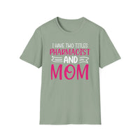 Load image into Gallery viewer, I Have Two Titles Pharmacist &amp; Mom Tee
