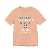 Load image into Gallery viewer, Better Decisions Start Here Tee | Pier21.Co Addiction Recovery Apparel