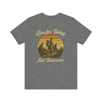 Load image into Gallery viewer, Live for Today, Not Tomorrow Adventure Tee