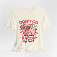Load image into Gallery viewer, Don't Go Bacon My Heart Tee