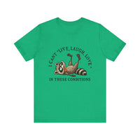 Load image into Gallery viewer, I Can&#39;t Live Laugh Love In These Conditions Raccoon Tee

