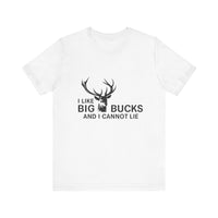 Load image into Gallery viewer, I Like Big Bucks And I Cannot Lie Tee
