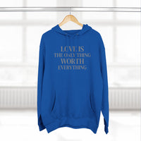 Load image into Gallery viewer, Love Is the ONLY thing Worth Everything Hoodie — Minimalist Inspirational Quote Pullover