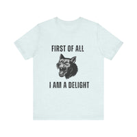 Load image into Gallery viewer, First of All I Am a Delight, Personalized Dog Tee
