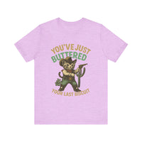 Load image into Gallery viewer, You&#39;ve Just Buttered Your Last Biscuit Tee
