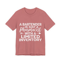 Load image into Gallery viewer, A Bartender Is Just A Pharmacist With A Limited Inventory Tee