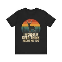 Load image into Gallery viewer, I Wonder If Deer Think About Me Too Tee
