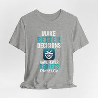 Load image into Gallery viewer, Pier21.Co Wellness Tee — "Make Better Decisions, Have Fewer Regrets"