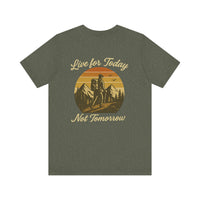 Load image into Gallery viewer, Live for Today, Not Tomorrow Adventure Tee