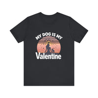 Load image into Gallery viewer, My Dog is My Valentine Tee
