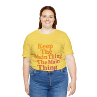 Load image into Gallery viewer, Keep the Main Thing The Main Thing Tee1
