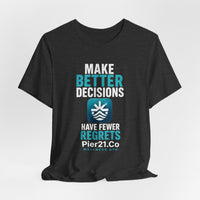Load image into Gallery viewer, Pier21.Co Wellness Tee — "Make Better Decisions, Have Fewer Regrets"