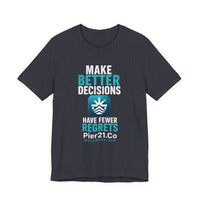 Load image into Gallery viewer, Pier21.Co Wellness Tee — "Make Better Decisions, Have Fewer Regrets"