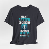 Load image into Gallery viewer, Pier21.Co Wellness Tee — "Make Better Decisions, Have Fewer Regrets"
