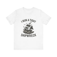 Load image into Gallery viewer, I Run a Tight Shipwreck Tee
