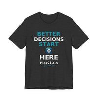 Load image into Gallery viewer, Better Decisions Start Here Tee | Pier21.Co Addiction Recovery Apparel
