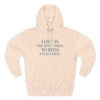 Load image into Gallery viewer, Love Is the ONLY thing Worth Everything Hoodie — Minimalist Inspirational Quote Pullover
