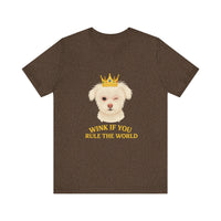 Load image into Gallery viewer, Wink if you Rule the World Tee, Funny Pet Lover Shirt
