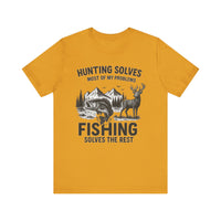 Load image into Gallery viewer, Hunting Solves Most of My Problems, Fishing Solves The Rest Tee
