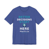 Load image into Gallery viewer, Better Decisions Start Here Tee | Pier21.Co Addiction Recovery Apparel