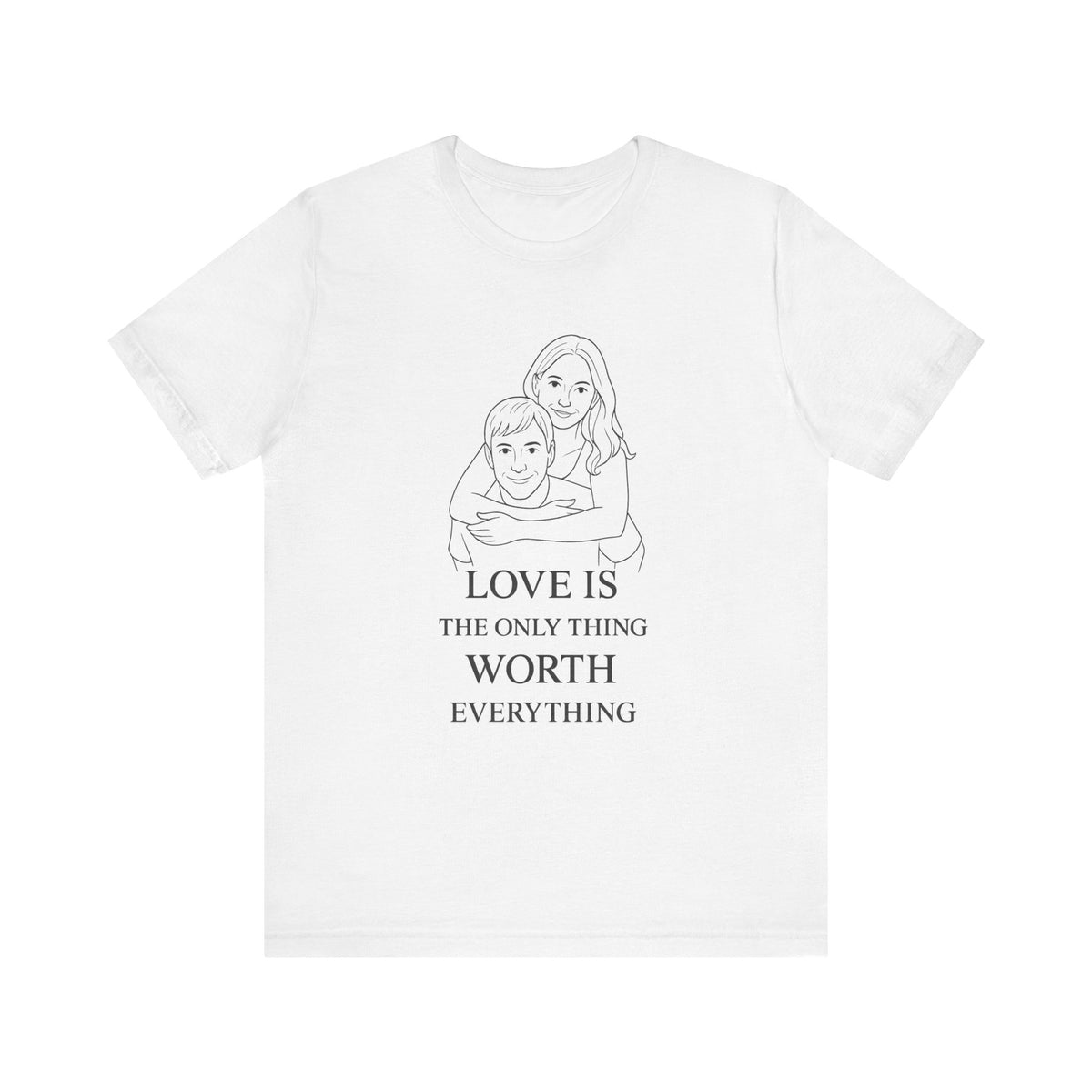 LOVE IS the Only Thing WORTH Everything Personalized Graphic Tee