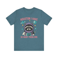 Load image into Gallery viewer, Houston I Have So Many Problems Tee
