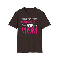 Load image into Gallery viewer, I Have Two Titles Pharmacist &amp; Mom Tee
