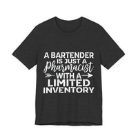 Load image into Gallery viewer, A Bartender Is Just A Pharmacist With A Limited Inventory Tee