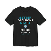 Load image into Gallery viewer, Better Decisions Start Here Tee | Pier21.Co Addiction Recovery Apparel