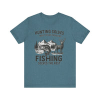 Load image into Gallery viewer, Hunting Solves Most of My Problems, Fishing Solves The Rest Tee
