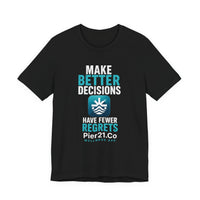 Load image into Gallery viewer, Pier21.Co Wellness Tee — "Make Better Decisions, Have Fewer Regrets"