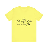 Load image into Gallery viewer, Have Courage &amp; Kindness Tee
