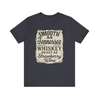 Load image into Gallery viewer, Smooth as Tennessee Whiskey, Sweet as Strawberry Wine Tee
