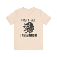 Load image into Gallery viewer, First of All I Am a Delight, Raccoon Tee
