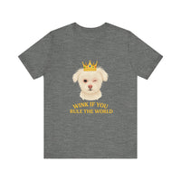 Load image into Gallery viewer, Wink if you Rule the World Tee, Funny Pet Lover Shirt
