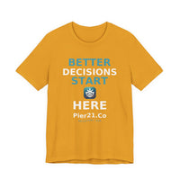 Load image into Gallery viewer, Better Decisions Start Here Tee | Pier21.Co Addiction Recovery Apparel