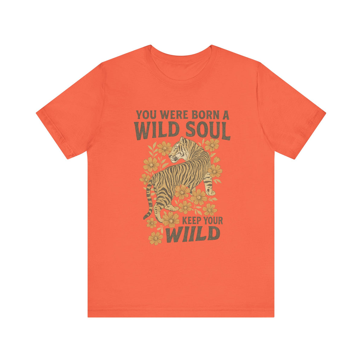 You Were Born With A Wild Soul, Keep Your Wild Tee