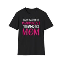 Load image into Gallery viewer, I Have Two Titles Pharmacist &amp; Mom Tee
