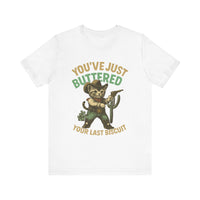 Load image into Gallery viewer, You&#39;ve Just Buttered Your Last Biscuit Tee

