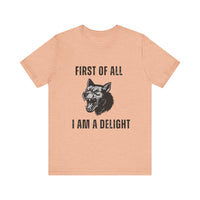 Load image into Gallery viewer, First of All I Am a Delight, Personalized Dog Tee
