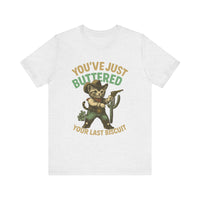 Load image into Gallery viewer, You&#39;ve Just Buttered Your Last Biscuit Tee
