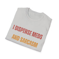 Load image into Gallery viewer, I Dispense Meds And Sarcasm Tee
