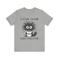 Load image into Gallery viewer, I&#39;m Fine I&#39;m Fine Everything is Fine Tee
