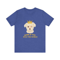 Load image into Gallery viewer, Wink if you Rule the World Tee, Funny Pet Lover Shirt
