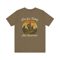 Load image into Gallery viewer, Live for Today, Not Tomorrow Adventure Tee