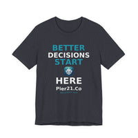 Load image into Gallery viewer, Better Decisions Start Here Tee | Pier21.Co Addiction Recovery Apparel
