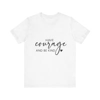 Load image into Gallery viewer, Have Courage &amp; Kindness Tee
