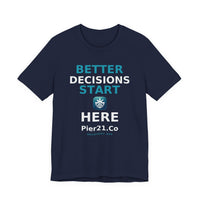 Load image into Gallery viewer, Better Decisions Start Here Tee | Pier21.Co Addiction Recovery Apparel