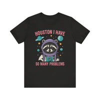 Load image into Gallery viewer, Houston I Have So Many Problems Tee
